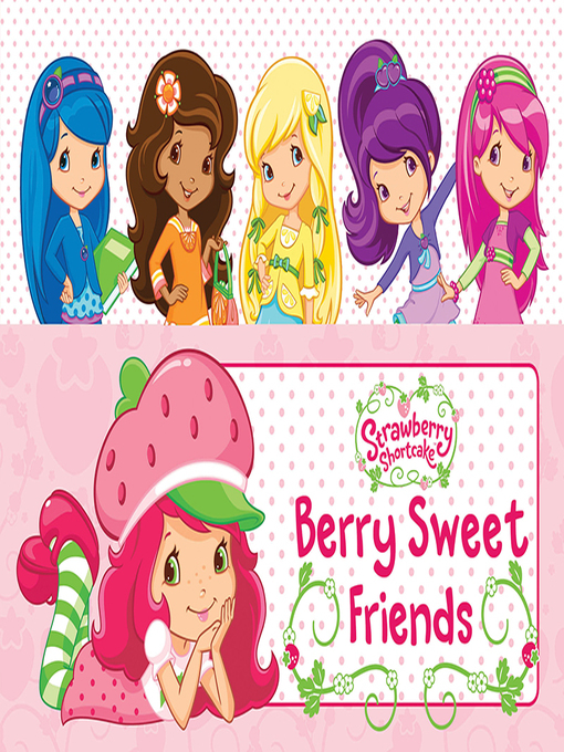 Title details for Berry Sweet Friends by Grosset & Dunlap - Available